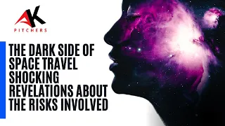 The Dark Side of Space Travel Shocking Revelations about the Risks Involved