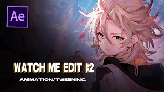 Watch me edit - Animation / tweening #2