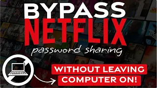 How to bypass Netflix Password Sharing Crackdown WITHOUT keeping a computer on!