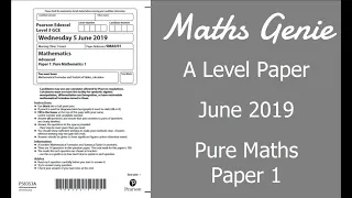 Edexcel A Level June 2019 Pure Maths Exam 1 Paper Walkthrough