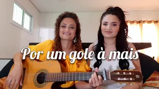 Por um gole à mais - Bruno e marrone | Cover - Jéssica e Juliana