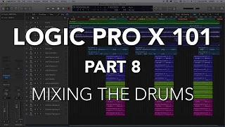 LOGIC PRO X 101 - #08 Mixing the Drums