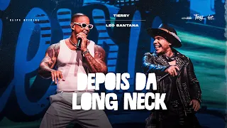 Tierry, Leo Santana - Depois da Long Neck (Ao Vivo no Rio)