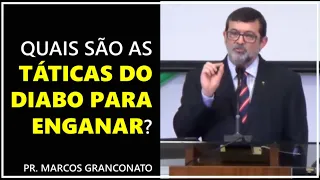 Quais são as táticas do diabo para enganar? - Pr. Marcos Granconato