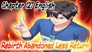 Rebirth Abandoned Less Return Chapter 127 English