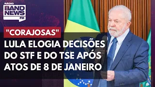 Lula chama decisões do STF e do TSE após atos de 8 de janeiro de “corajosas”