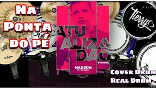 Nadson o Ferinha - Na ponta do Pé - Cover Drum Real Drum