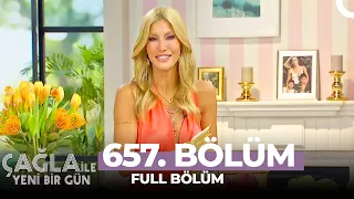 Çağla İle Yeni Bir Gün 657. Bölüm