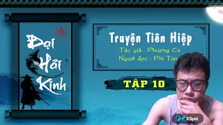 ĐẠI HẢI KINH - Tập 10 : ĐIỂN CỐ  | Truyện Tiên Kiếm Hiệp Đỉnh Cao