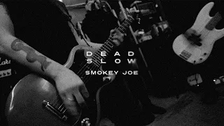 DEAD SLOW - Smokey Joe (Official Music Video)