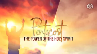 Pentecost: The Power of the Holy Spirit