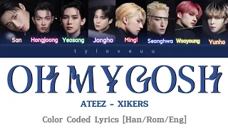 How would ATEEZ sing 'Oh My Gosh' (XIKERS) - Lyrics (Color Coded Han/Rom/Eng)