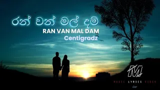 Ran van mal dam (රන් වන් මල් දම්) | Centigradz | Lyrics video