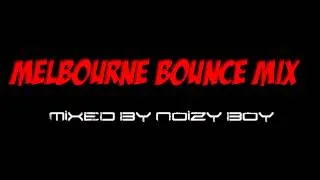 Melbourne Bounce Mix 2014 (Mixed By Noizy Boy)