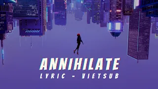 Lyrics - Vietsub ll Annihilate (Spider-Man: Across the Spider-Verse)