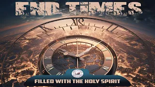 End Times Like These - Filled With The Holy Spirit