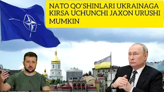 NATO UCHUNCHI JAXON URUSHINI BOSHLASHI MUMKIN UKRAINAGA QOʻSHIN KIRITISH