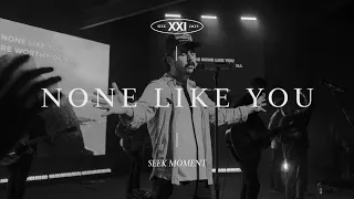 None Like You (feat. Todd Mendez) | SEEK Moment