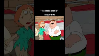 “It’s just a prank” The prank: #familyguy #petergriffin #brian #lois #shorts #memes