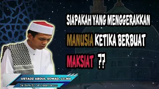 Siapakah yang menggerakkan manusia ketika berbuat maksiat - Ustadz Abdul Somad, Lc  MA