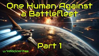 One Human Against A Battlefleet (part1/2) | HFY | A short Sci-Fi Story