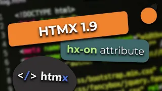 HTMX 1.9 - hx-on Attribute for Responding to Events