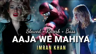 Aaja We Mahiya (Slowed + Reverb + Bass Mix) | Imran Khan | The Amazing Spider-Man | Peter And Gwen
