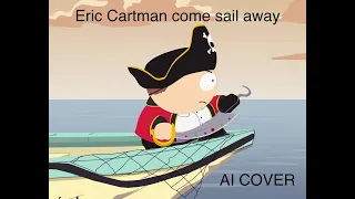 Eric Cartman sings Come Sail Away (AI COVER)