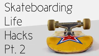 Skateboarding Life Hacks Part 2