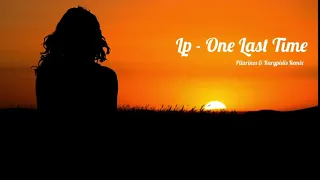 Lp - One Last Time (Pilarinos & Karypidis Remix)
