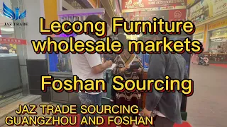 The world's biggest Furniture wholesale markets in Foshan, China| Lecong furniture wholesale markets