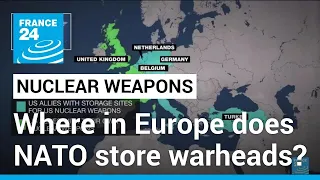 Where in Europe does NATO store its nuclear weapons? • FRANCE 24 English