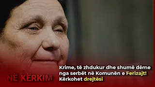 Krime, të zhdukur dhe shumë  dëme nga serbët në Komunën e Ferizajt!Kërkohet drejtësi