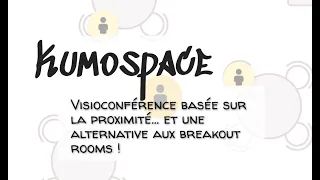 KumoSpace - Visio basée sur la proximité et une alternative aux breakout rooms - 1 APPparjour No 106