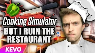 Cooking Simulator but I ruin the restaurant