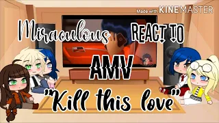 ♧ Miraculous reacts to AMV - "Kill This Love" ♧