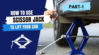HOW TO LIFT YOUR CAR WITH SCISSOR JACK - Part 1