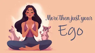 You are More than just Your Ego, 10 Minute Guided Meditation