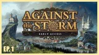 Against the Storm | City-Building Strategy Roguelite | EP. 1 - Rain Maker!