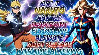 What If Naruto Had The Flashpoint Bloodline Of Ultimate Swift Release With Time Altering