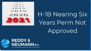 H-1B Nearing Six Years Perm Not Approved