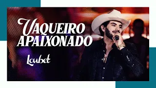 Loubet - Vaqueiro Apaixonado (DVD Ao Vivo No Coração do Brasil)