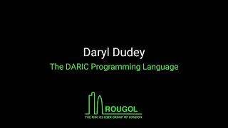 ROUGOL - Daryl Dudey, The DARIC Programming Language