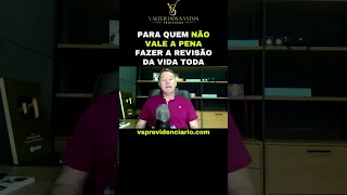 PARA QUEM NÃO VALE A PENA FAZER A REVISÃO DA VIDA TODA