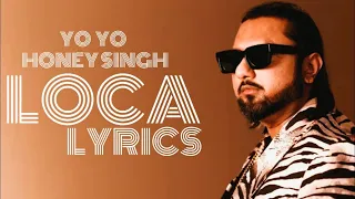 LOCA  Lyrics | Yo Yo Honey Singh : LOCA (Lyrical Video) | Bhushan Kumar  | LYRICAL