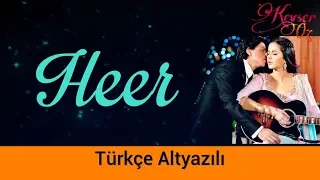 Heer - Türkçe Alt Yazılı | Kördüğüm | Jab Tak Hai Jaan