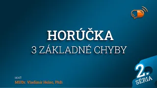 22. diel - Horúčka - 3 základné chyby