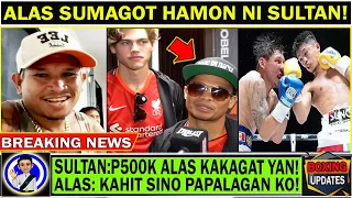 Sumagot na! Casimero: Rematch kay Sultan, walang pera yan! Jonas Sultan, minaliit halaga ni Alas!