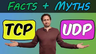 TCP vs UDP - Explaining Facts and Debunking Myths - TCP Masterclass