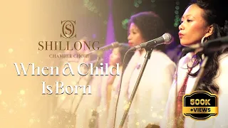 When A Child Is Born - Shillong Chamber Choir (Live at Shillong Choir Festival '13)